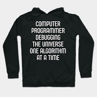 Computer Programmer Debugging the Universe, One Algorithm at a Time Hoodie